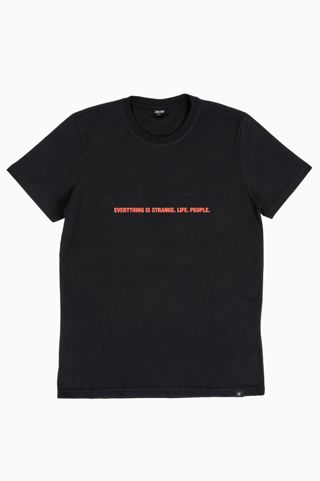 Everything Is Strange. Life. People. / T-shirt