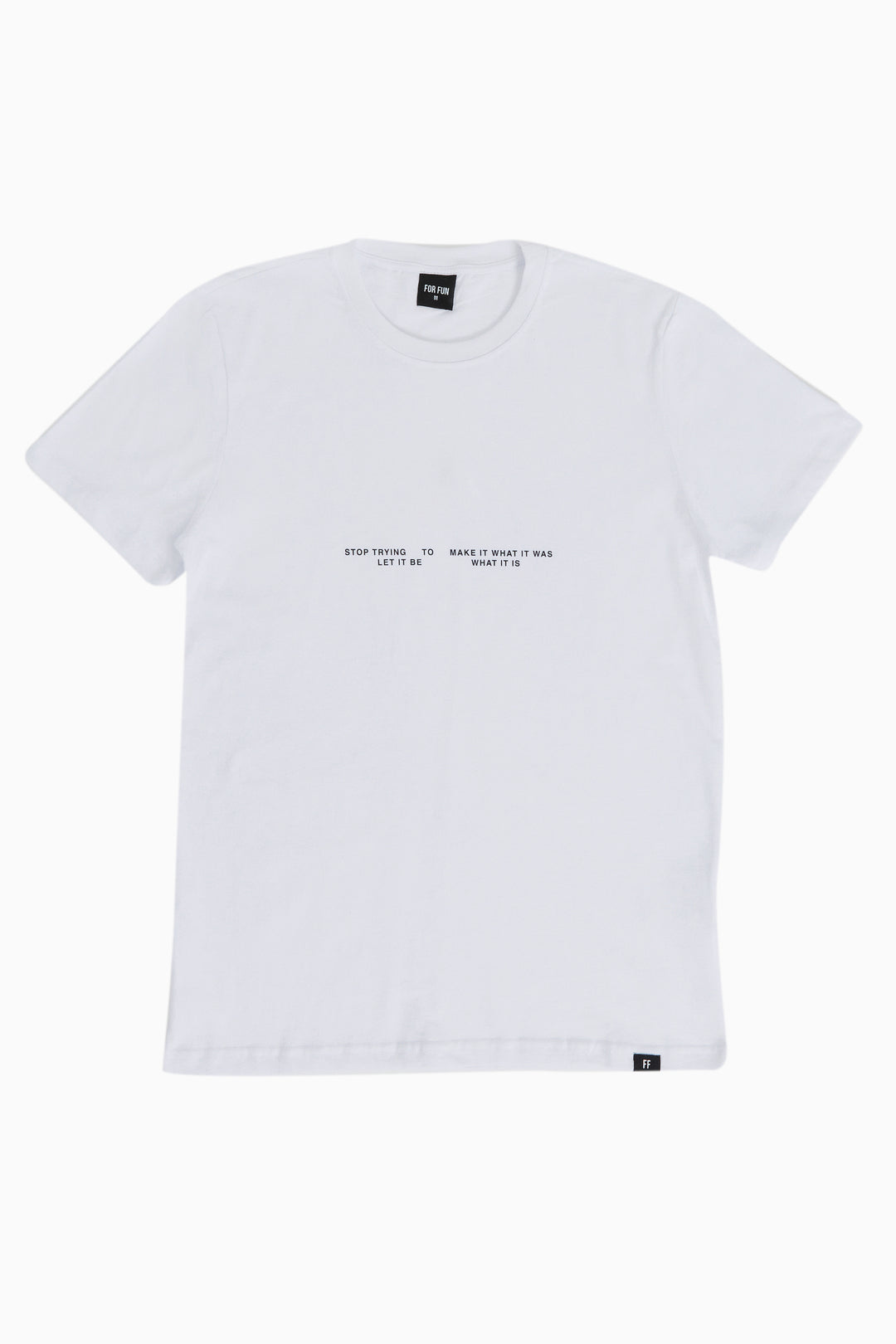 Stop Trying To Make It What It Was, Let It Be What It Is / T-shirt