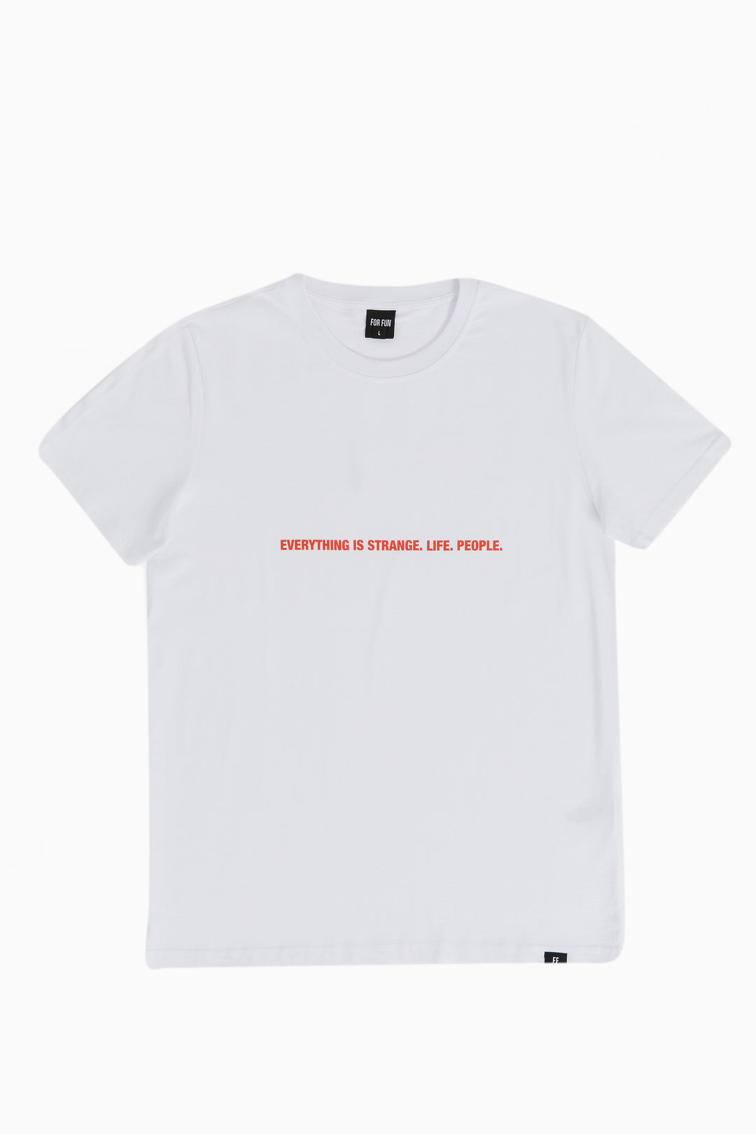 Everything Is Strange. Life. People. / T-shirt
