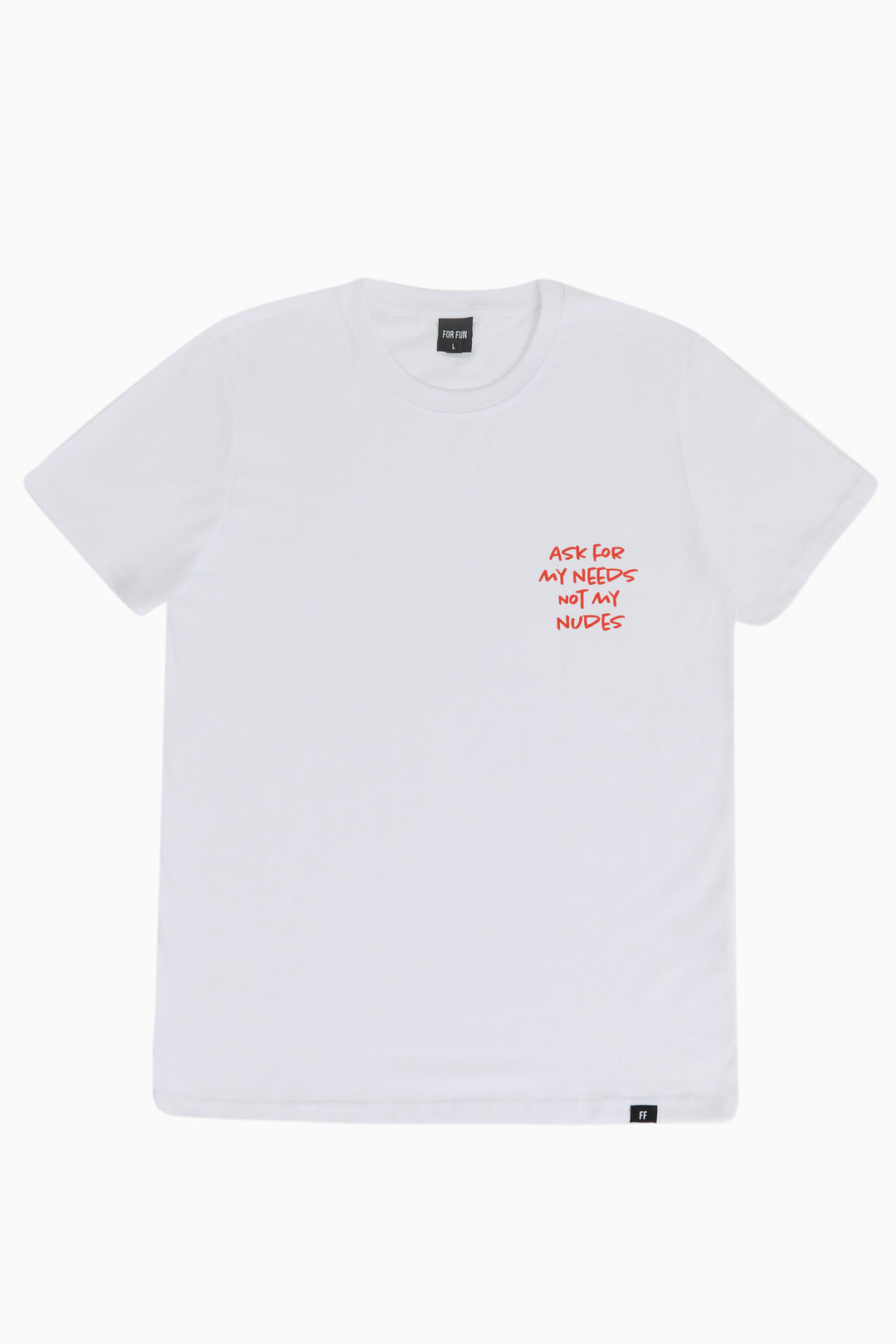 Ask For My Needs, Not My Nudes / T-shirt